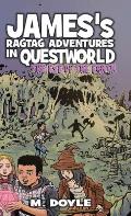 James's Ragtag Adventures in Questworld: The Eye of the Earth
