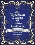 The Unofficial Legend Of Zelda Cookbook From Monstrous to Dubious to Delicious 195 Heroic Recipes to Restore your Hearts