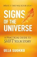 Signs of the Universe: A Practical Guide to Shift Your Story