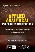 Applied Analytics - Probability Distribution: Applying Monte Carlo Risk Simulation, Strategic Real Options, Stochastic Forecasting, Portfolio Optimiza