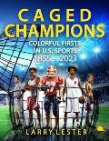Caged Champions: Colorful Firsts in U.S. Sports, 1855 - 2023