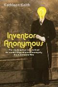 Inventor Anonymous: The shocking true story behind the world's biggest patent monopoly, The Automobile Title