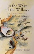 In the Wake of the Willows 2nd Edition A Sequel to Kenneth Grahames The Wind in the Willows