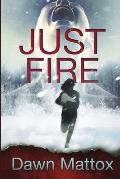 Just Fire: A Burning Suspense Thriller
