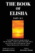 The Book of Elisha: PART 1 & 2: I am the return of the Prophet Elisha from the Old Testament! I am the Prophet that has come in these last