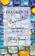 Fragments of a Conversation: A Poet Speaks on Love and life
