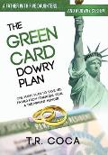 The Green Card Dowry Plan: A Triumphant Memoir of an Indian Immigrant's Plan to Bypass Dowries for his Five Sisters