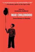 War Childhood From Bosnia to Ukraine & Beyond