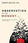 Observation Of The Moment: Analyzing Moments In Everyday Life Through Poetry [Revised Edition]