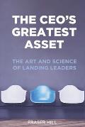 The CEO's Greatest Asset: The Art and Science of Landing Leaders