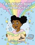 I Am Bright, Bold, and Beautiful!: A Coloring and Activity Book for Girls