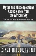 Myths and Misconceptions About Money from the African Sky: Tips, Tricks and Secrets for Reaching Financial Wellbeing