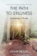 The Path to Stillness: A Meditator's Guide