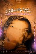 I Collect My Eyes a Memoir A Mother & Daughters Spiritual Journey & Conversations about Love Motherhood Death & Healing