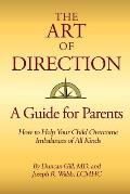 The Art of Direction: A Guide for Parents: How to Help Your Child Overcome Imbalances of All Kinds