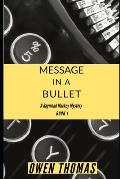 Message in a Bullet: A Raymond Mackey Mystery - Book 1