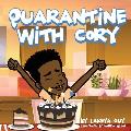 Quarantine with Cory