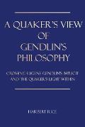 A Quaker's View Of Gendlin's Philosophy: Crossing Eugene Gendlin's Implicit And TheQuakers Light Within