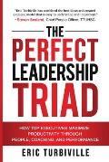 The Perfect Leadership Triad: How Top Executives Maximize Productivity through People, Coaching, and Performance