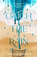Catch the Rain: Soul Restoration for the Dry and Weary Christian