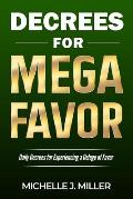 Decrees for MEGA FAVOR: Daily Decrees for Experiencing a Deluge of Favor
