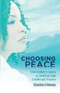 Choosing Peace: One Orphan's Guide to Healing from Childhood Trauma