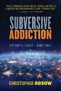 Subversive Addiction Ben Porter Series Book Three
