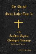 The Gospel of Martin Luther King, Jr., to The Southern Baptist Theological Seminary