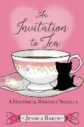An Invitation to Tea: A Historical Romance Novella