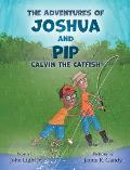 The Adventures of Joshua and Pip: Calvin the Catfish