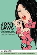 Jon's Laws: A firsthand guide to life as seen through the dating habits of an overachiever.