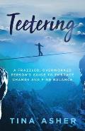 Teetering: A Frazzled, Overworked Person's Guide to Embrace Change and Find Balance