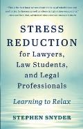Stress Reduction for Lawyers, Law Students, and Legal Professionals: Learning to Relax
