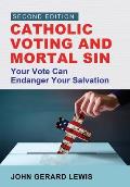 Catholic Voting and Mortal Sin: Your Vote Can Endanger Your Salvation