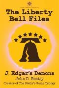 The Liberty Bell Files: J. Edgar's Demons