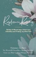 Resilience Rising: Stories of Miscarriage, Infant Loss, Infertility, and Finding Joy after Pain
