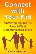 Connect with Your Kid: Mastering the Top 10 Parent-Child Communication Skills
