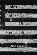 Fables, Foibles & Other 'Merican Sins