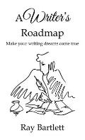 A Writer's Roadmap: How to make your writing dreams come true.