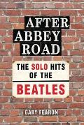 After Abbey Road: The Solo Hits of The Beatles
