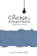 The Courage of a Single Freckle: Navigating Your Black