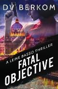 Fatal Objective: A Leine Basso Thriller