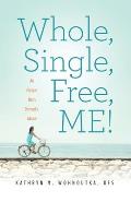 Whole, Single, Free, ME!: An Escape from Domestic Abuse