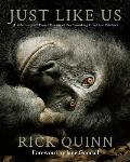 Just Like Us: A Veterinarian's Visual Memoir of Our Vanishing Great Ape Relatives