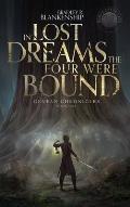In Lost Dreams the Four Were Bound