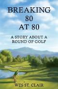 Breaking 80 at 80: A Story About a Round of Golf