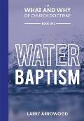 The What and Why of Church Doctrine: Baptism