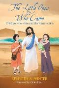 The Little Ones Who Came: Children who witnessed the Resurrection