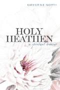 Holy Heathen A Spiritual Memoir