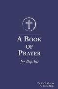A Book of Prayer for Baptists: With Resources for Ministry in the Church